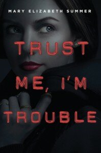 trust me i'm trouble mary elizabeth summer