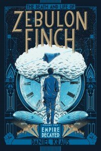 the death and life of zebulon finch empire decayed daniel kraus
