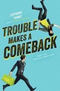 trouble makes a comeback stephanie tromly