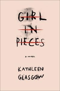 girl in pieces kathleen glasgow