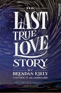 the-last-true-love-story-brendan-kiely