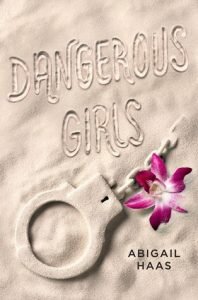 dangerous girls abigail haas